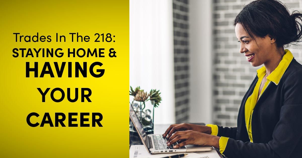 Trades In The 218: Staying Home and Having Your Career